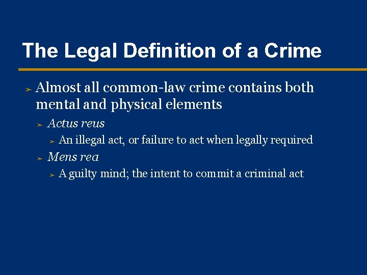 The Legal Definition of a Crime ➤ Almost all common-law crime contains both mental