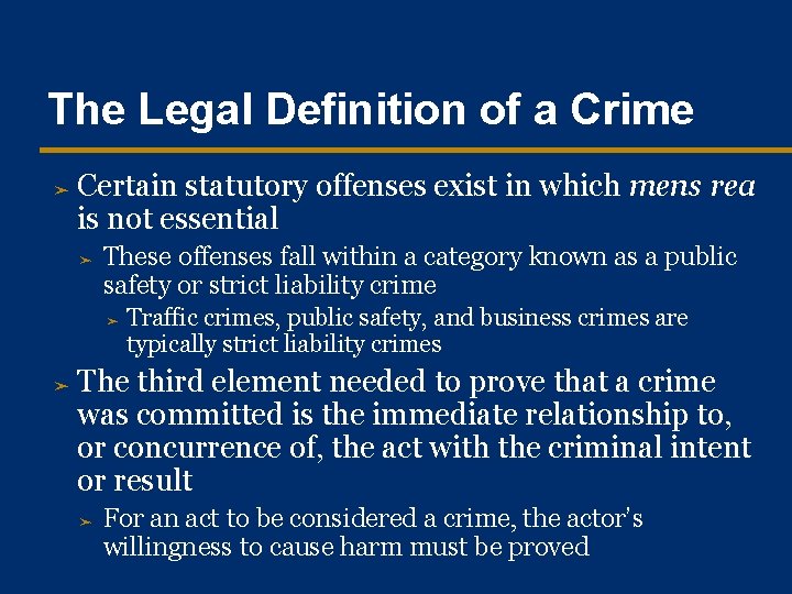 The Legal Definition of a Crime ➤ Certain statutory offenses exist in which mens