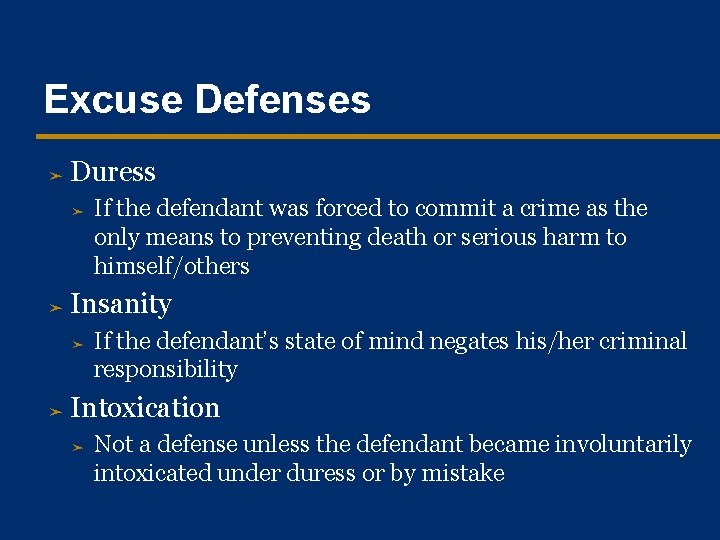 Excuse Defenses ➤ Duress ➤ ➤ Insanity ➤ ➤ If the defendant was forced
