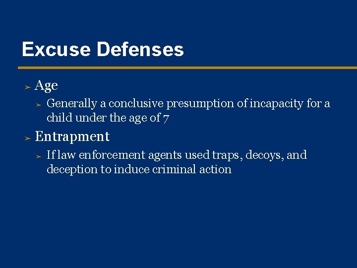 Excuse Defenses ➤ Age ➤ ➤ Generally a conclusive presumption of incapacity for a