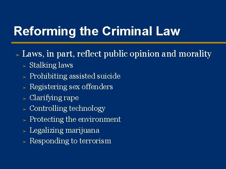 Reforming the Criminal Law ➤ Laws, in part, reflect public opinion and morality ➤