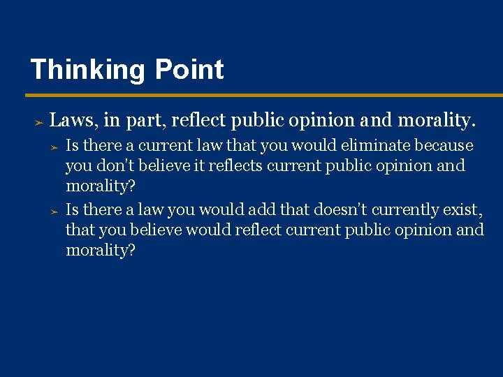 Thinking Point ➤ Laws, in part, reflect public opinion and morality. ➤ ➤ Is