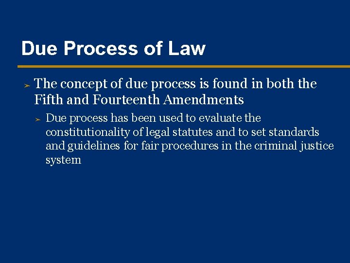 Due Process of Law ➤ The concept of due process is found in both