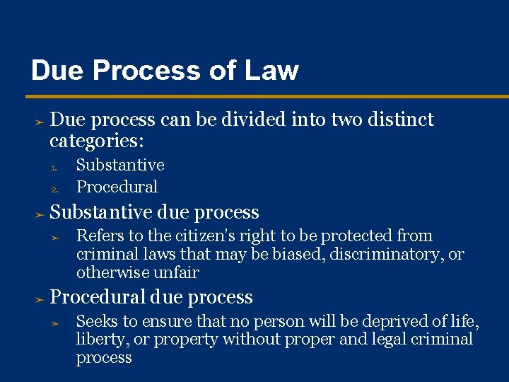 Due Process of Law ➤ Due process can be divided into two distinct categories: