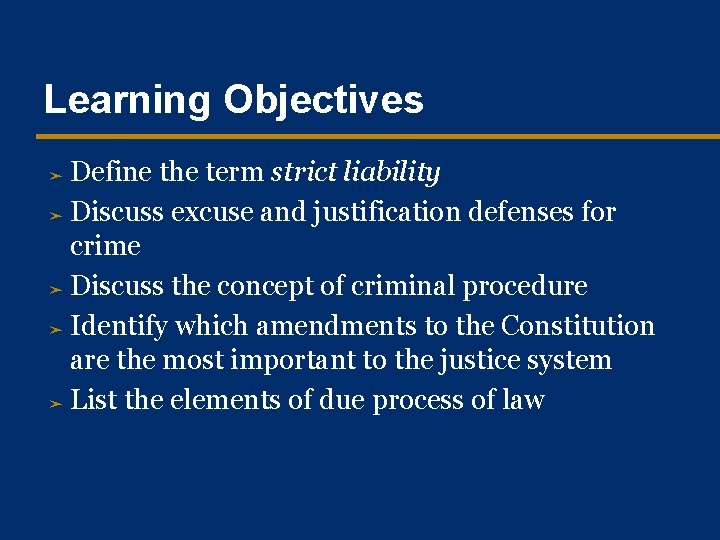 Learning Objectives Define the term strict liability ➤ Discuss excuse and justification defenses for