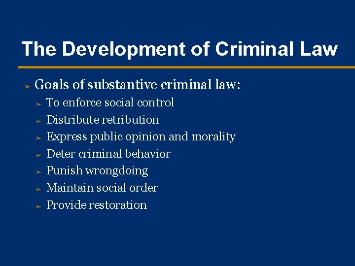The Development of Criminal Law ➤ Goals of substantive criminal law: ➤ ➤ ➤