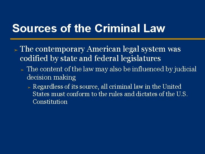 Sources of the Criminal Law ➤ The contemporary American legal system was codified by