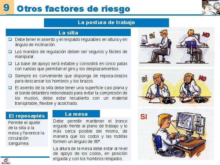 9 Otros factores de riesgo La postura de trabajo La silla q Debe tener