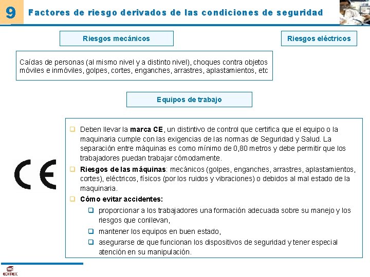 9 Factores de riesgo derivados de las condiciones de seguridad Riesgos mecánicos Riesgos eléctricos