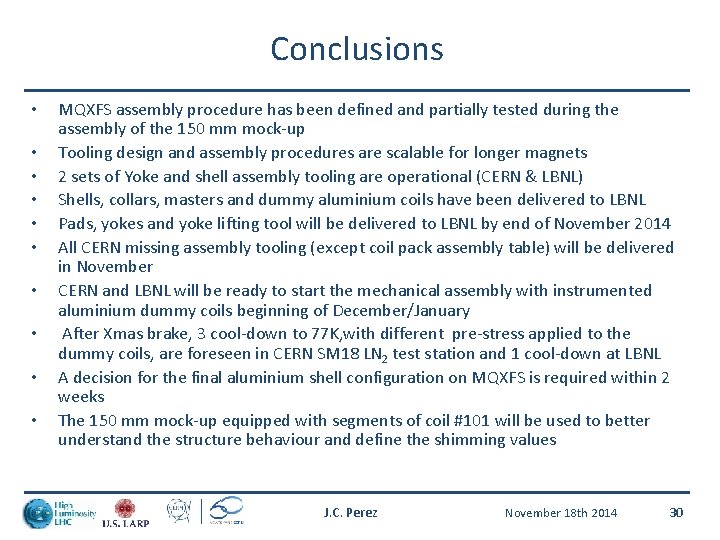 Conclusions • • • MQXFS assembly procedure has been defined and partially tested during