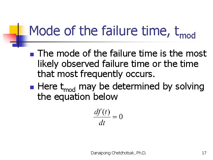 Mode of the failure time, tmod n n The mode of the failure time