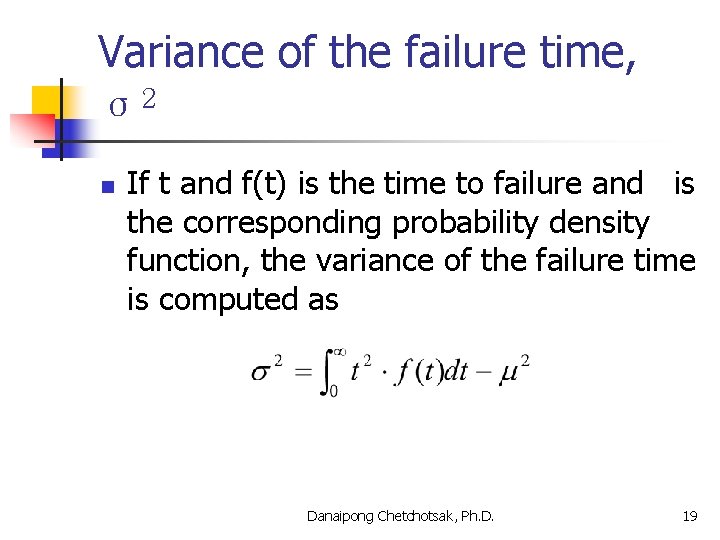 Variance of the failure time, 2 σ n If t and f(t) is the