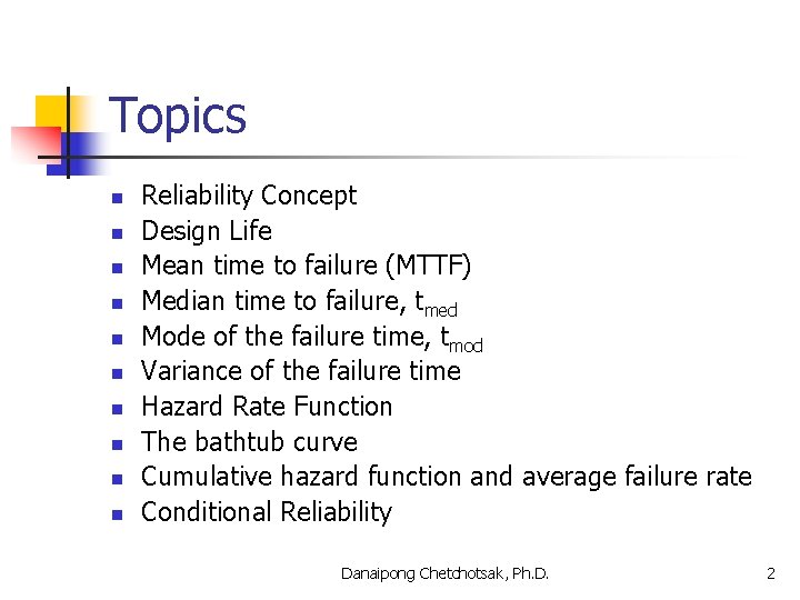 Topics n n n n n Reliability Concept Design Life Mean time to failure