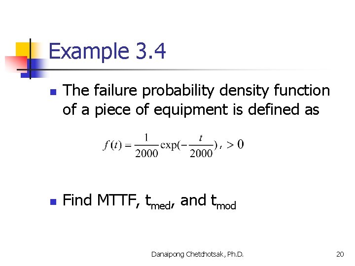Example 3. 4 n The failure probability density function of a piece of equipment