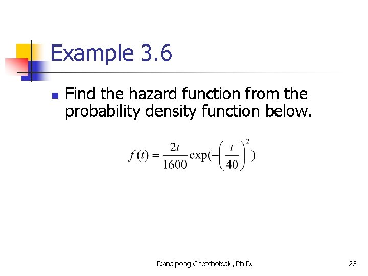 Example 3. 6 n Find the hazard function from the probability density function below.