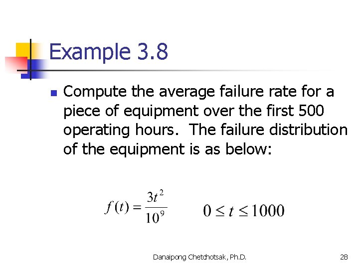Example 3. 8 n Compute the average failure rate for a piece of equipment