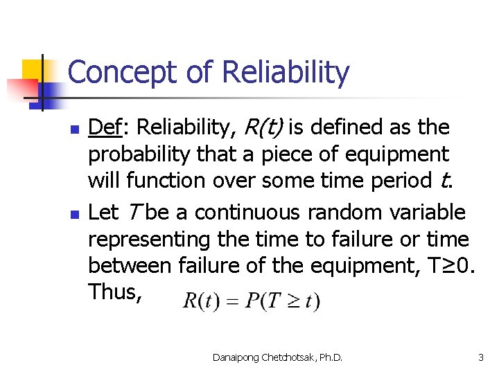 Concept of Reliability n n Def: Reliability, R(t) is defined as the probability that