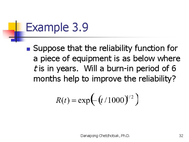 Example 3. 9 n Suppose that the reliability function for a piece of equipment