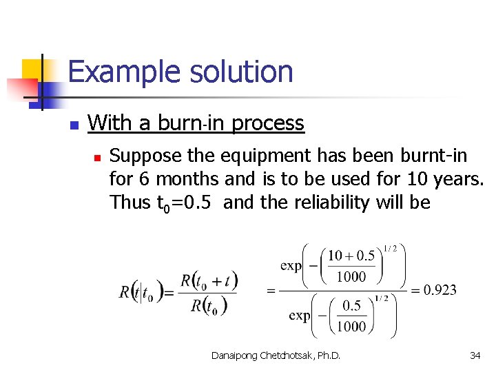 Example solution n With a burn-in process n Suppose the equipment has been burnt-in