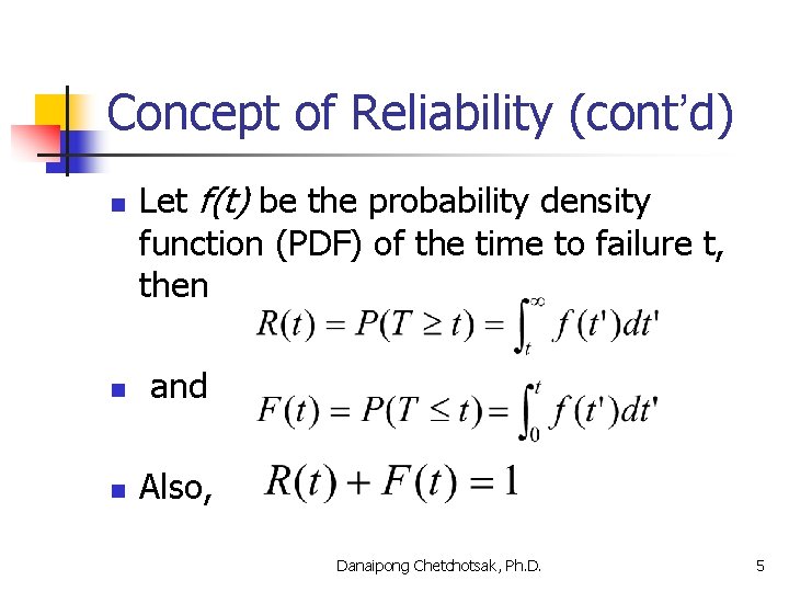 Concept of Reliability (cont’d) n Let f(t) be the probability density function (PDF) of