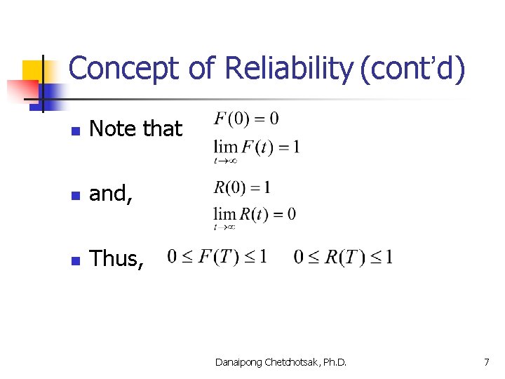 Concept of Reliability (cont’d) n Note that n and, n Thus, Danaipong Chetchotsak, Ph.