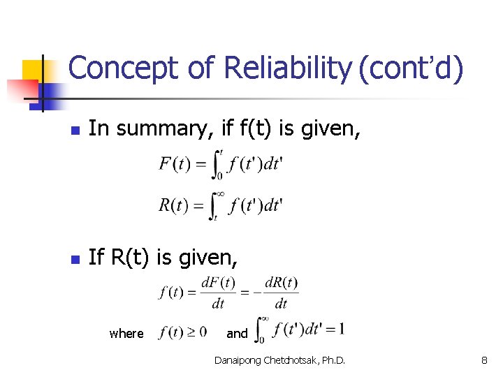 Concept of Reliability (cont’d) n In summary, if f(t) is given, n If R(t)