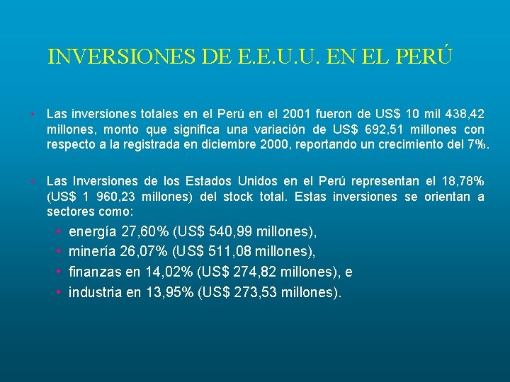 INVERSIONES DE E. E. U. U. EN EL PERÚ • Las inversiones totales en