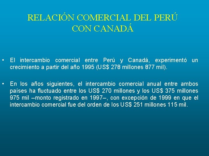 RELACIÓN COMERCIAL DEL PERÚ CON CANADÁ • El intercambio comercial entre Perú y Canadá,