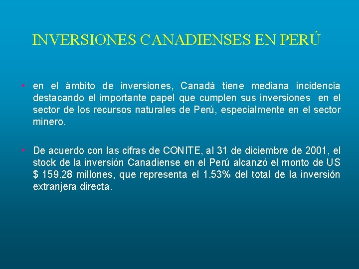 INVERSIONES CANADIENSES EN PERÚ • en el ámbito de inversiones, Canadá tiene mediana incidencia