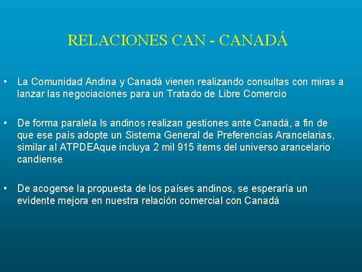 RELACIONES CAN - CANADÁ • La Comunidad Andina y Canadá vienen realizando consultas con