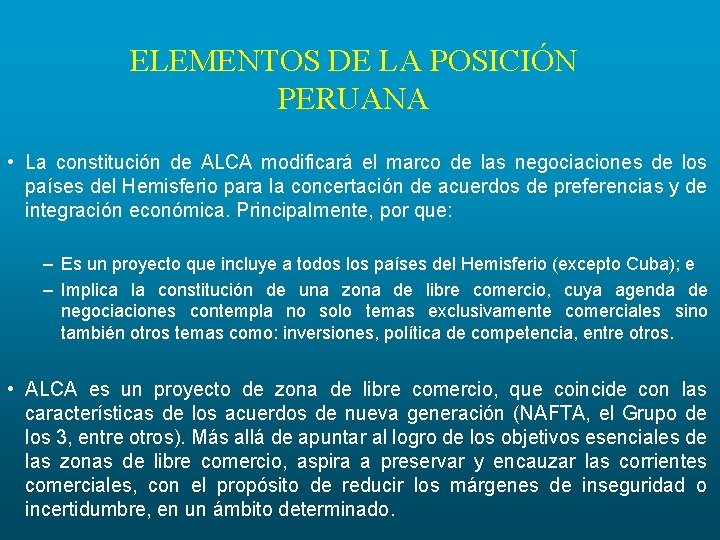 ELEMENTOS DE LA POSICIÓN PERUANA • La constitución de ALCA modificará el marco de