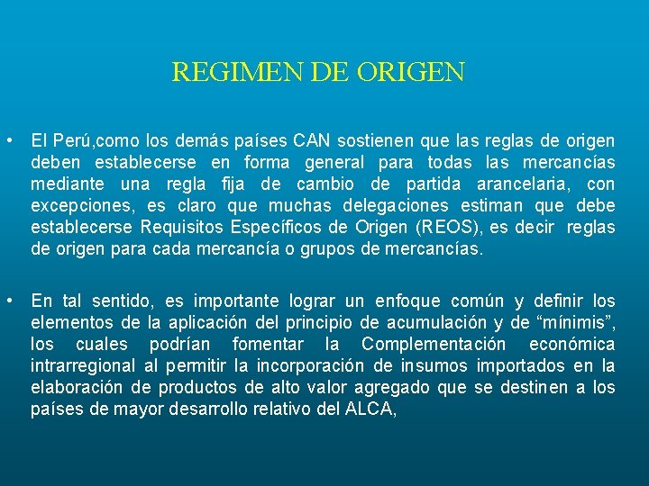 REGIMEN DE ORIGEN • El Perú, como los demás países CAN sostienen que las