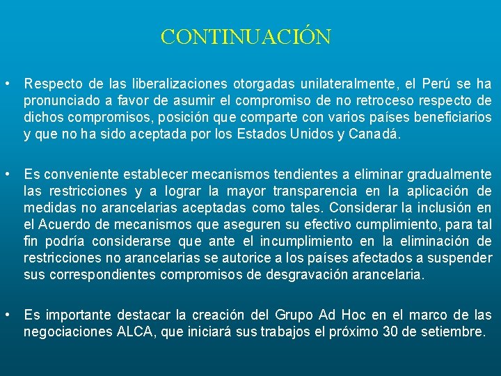CONTINUACIÓN • Respecto de las liberalizaciones otorgadas unilateralmente, el Perú se ha pronunciado a