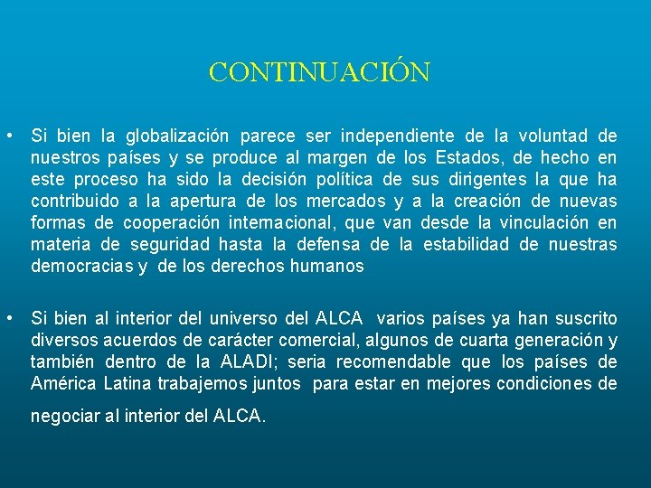 CONTINUACIÓN • Si bien la globalización parece ser independiente de la voluntad de nuestros