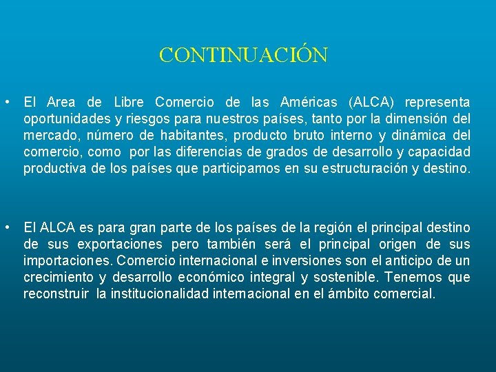 CONTINUACIÓN • El Area de Libre Comercio de las Américas (ALCA) representa oportunidades y