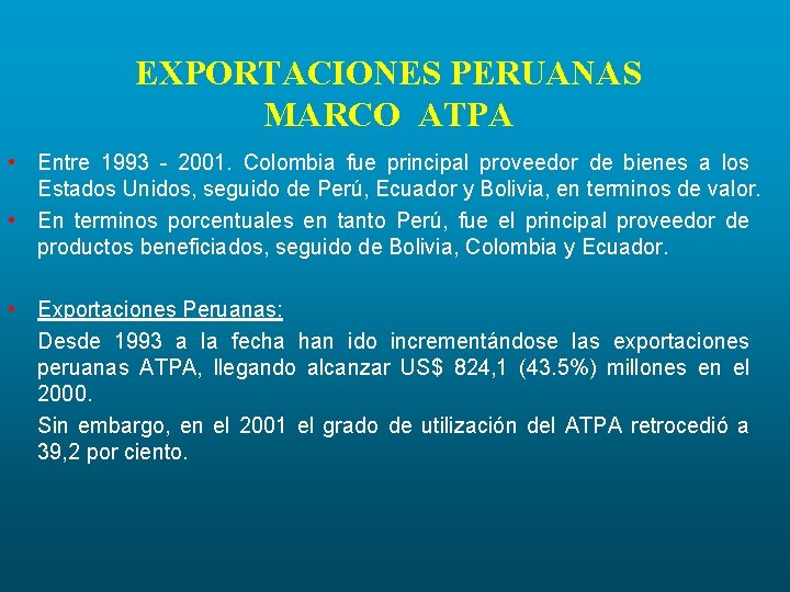 EXPORTACIONES PERUANAS MARCO ATPA • Entre 1993 - 2001. Colombia fue principal proveedor de
