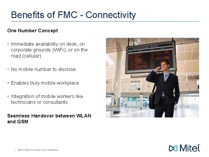 Benefits of FMC - Connectivity One Number Concept • Immediate availability on desk, on