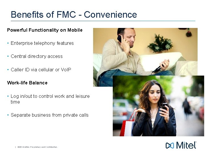 Benefits of FMC - Convenience Powerful Functionality on Mobile • Enterprise telephony features •