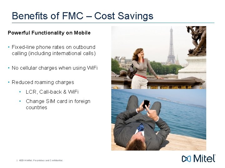 Benefits of FMC – Cost Savings Powerful Functionality on Mobile • Fixed-line phone rates