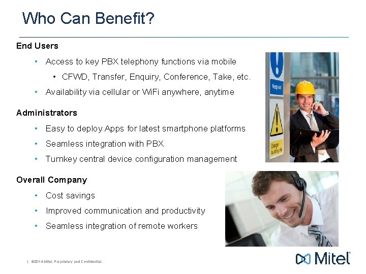 Who Can Benefit? End Users • Access to key PBX telephony functions via mobile