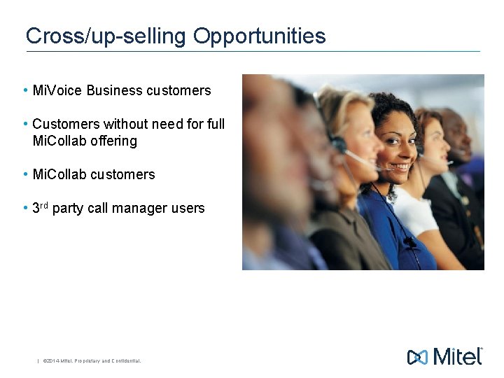 Cross/up-selling Opportunities • Mi. Voice Business customers • Customers without need for full Mi.