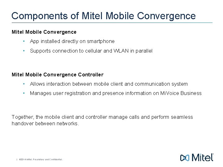 Components of Mitel Mobile Convergence • App installed directly on smartphone • Supports connection