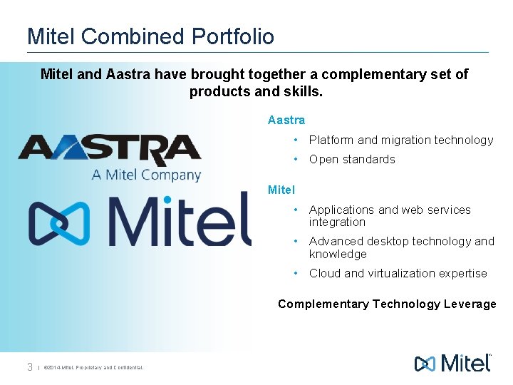 Mitel Combined Portfolio Mitel and Aastra have brought together a complementary set of products