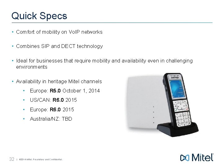 Quick Specs • Comfort of mobility on Vo. IP networks • Combines SIP and