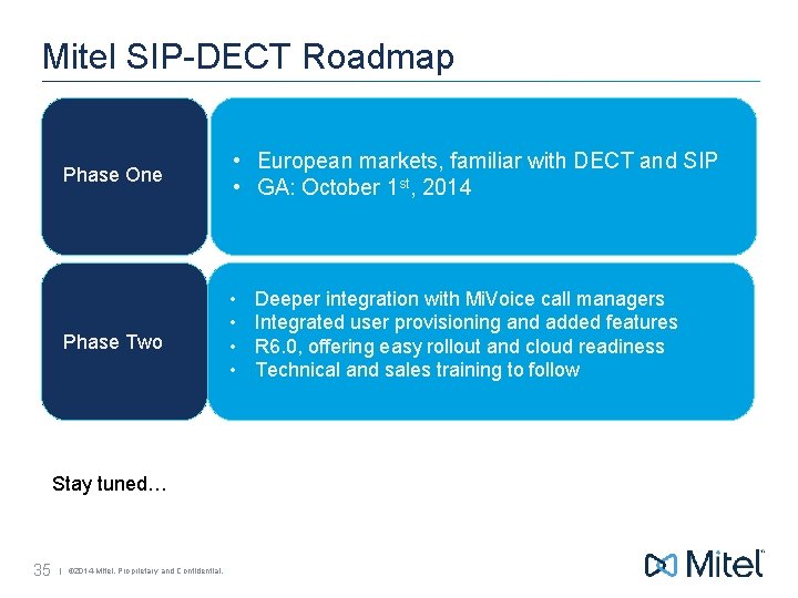 Mitel SIP-DECT Roadmap Phase One • European markets, familiar with DECT and SIP •