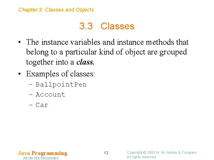 Chapter 3: Classes and Objects 3. 3 Classes • The instance variables and instance