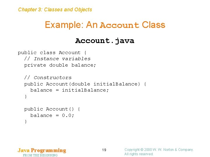 Chapter 3: Classes and Objects Example: An Account Class Account. java public class Account