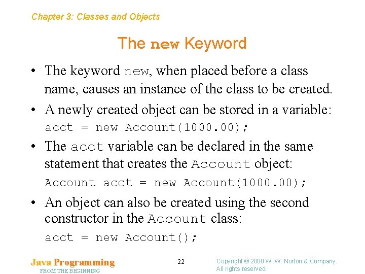 Chapter 3: Classes and Objects The new Keyword • The keyword new, when placed