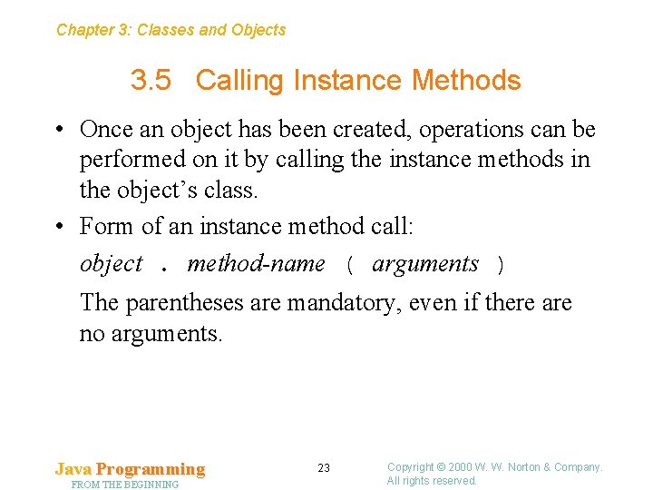 Chapter 3: Classes and Objects 3. 5 Calling Instance Methods • Once an object