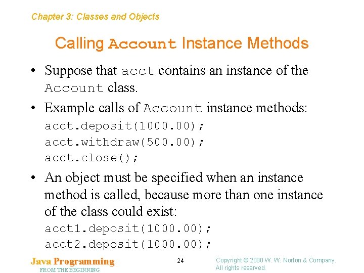 Chapter 3: Classes and Objects Calling Account Instance Methods • Suppose that acct contains